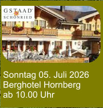 Sonntag 05. Juli 2026 Berghotel Hornberg ab 10.00 Uhr