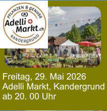Freitag, 29. Mai 2026 Adelli Markt, Kandergrund ab 20. 00 Uhr