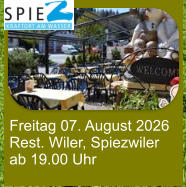 Freitag 07. August 2026 Rest. Wiler, Spiezwiler ab 19.00 Uhr