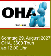Sonntag 29. August 2027 OHA, 3600 Thun ab 12.00 Uhr