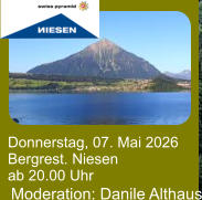 Donnerstag, 07. Mai 2026 Bergrest. Niesen ab 20.00 Uhr Moderation: Danile Althaus