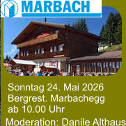 Sonntag 24. Mai 2026 Bergrest. Marbachegg ab 10.00 Uhr Moderation: Danile Althaus