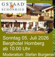 Sonntag 05. Juli 2026 Berghotel Hornberg ab 10.00 Uhr Moderation: Stefan Burgener