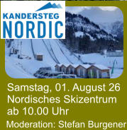 Samstag, 01. August 26 Nordisches Skizentrum ab 10.00 Uhr Moderation: Stefan Burgener