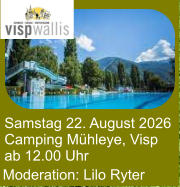 Samstag 22. August 2026 Camping Mühleye, Visp ab 12.00 Uhr Moderation: Lilo Ryter