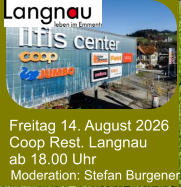 Freitag 14. August 2026 Coop Rest. Langnau ab 18.00 Uhr Moderation: Stefan Burgener