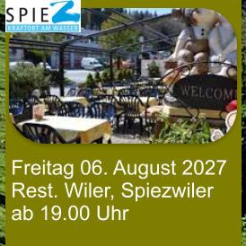 Freitag 06. August 2027 Rest. Wiler, Spiezwiler ab 19.00 Uhr
